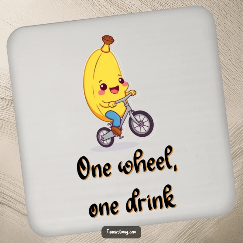 Funny banana character performing a balancing act on a unicycle on a drink coaster, protecting surfaces with quirky humor for funny gifts.