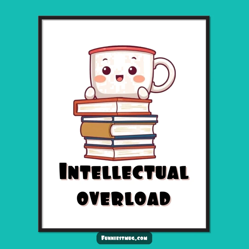 Funny Kawaii Coffee Mug Wall Art - Hilarious Book Stacking Poster