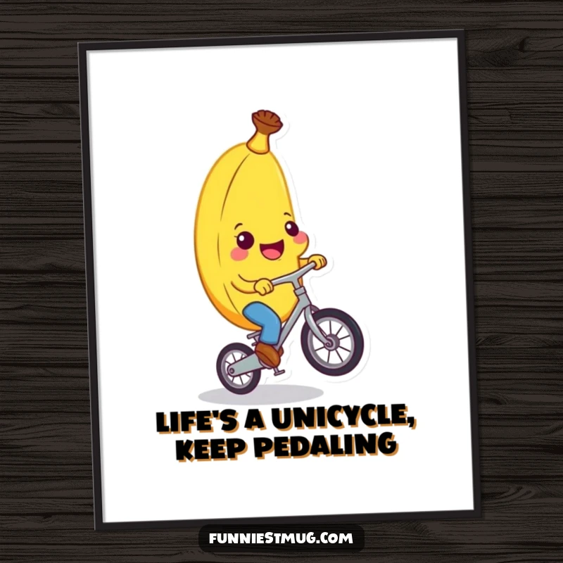 Funny Free Printable Wall Art featuring a grinning banana character wobbling on a tiny unicycle, a hilarious piece of downloadable art.