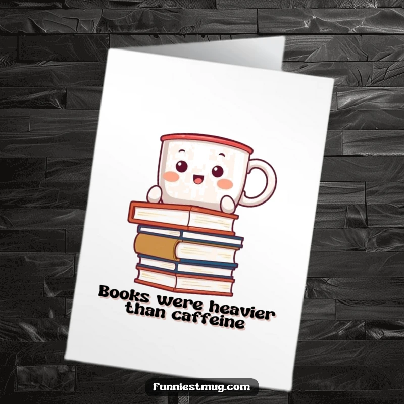 Funny free printable birthday card: Kawaii coffee mug wobbly balancing books, looking stressed for a birthday celebration.