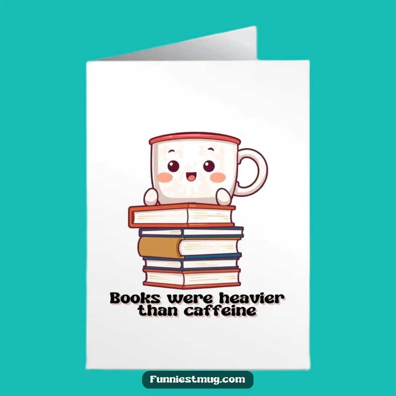 Free Printable Birthday Card: Funny Kawaii Coffee Mug Book Balance Humor