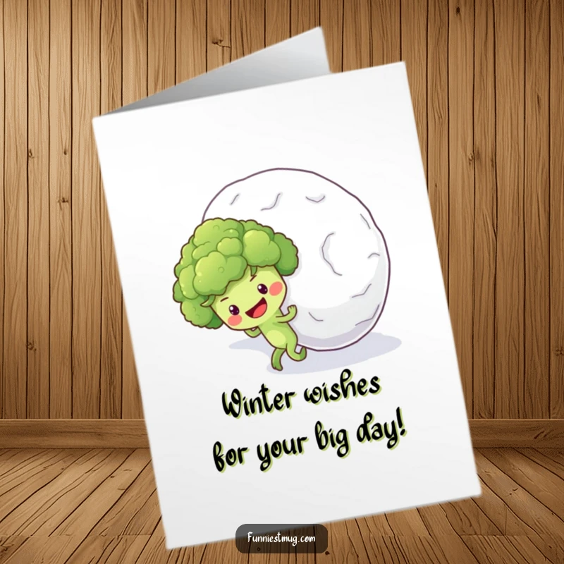 Funny Free Printable Birthday Card: Optimistic broccoli pushing a giant snowball uphill, struggling humorously.