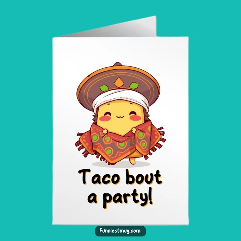 Free Printable Birthday Card: Proud Taco in Sombrero, Funny Fiesta Downloadable Gift