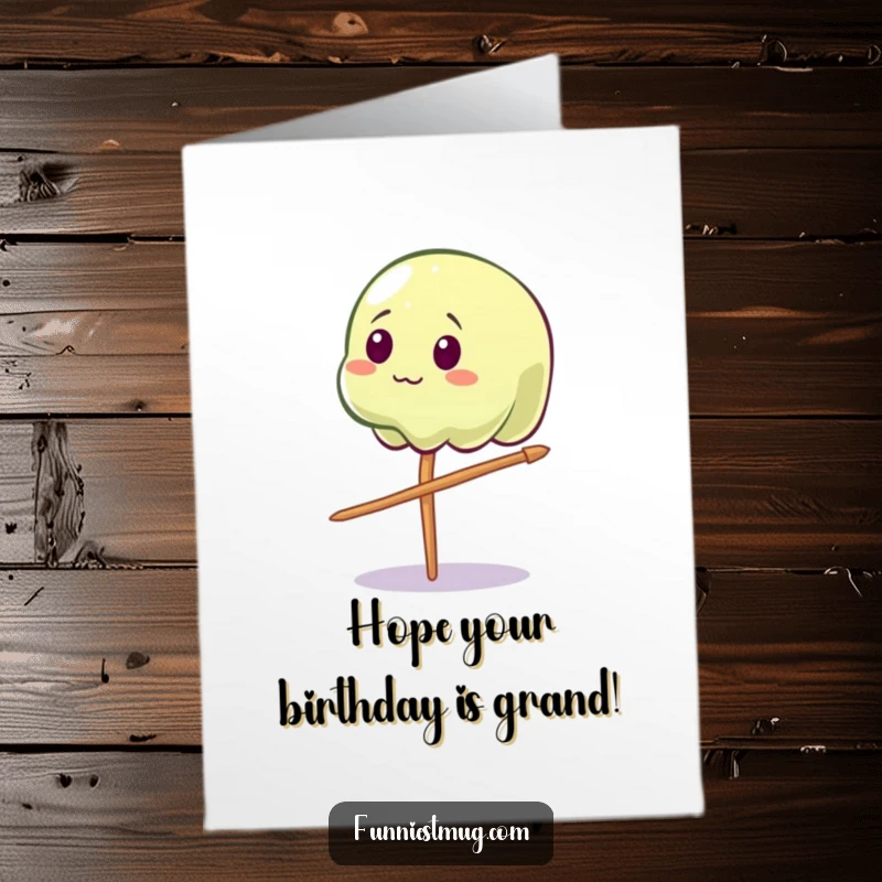 Funny free printable birthday card of a wobbly jelly character comically trying to balance on a toothpick, celebrating their day.