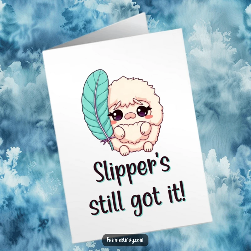 Funny Free Printable slipper birthday card, a fluffy character looking confused with a big feather, perfect for a laugh.