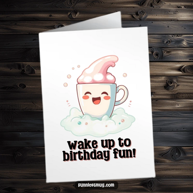 Funny Free Printable Birthday Card: Gleeful coffee cup character joyfully spilling a bubbly foam bath.