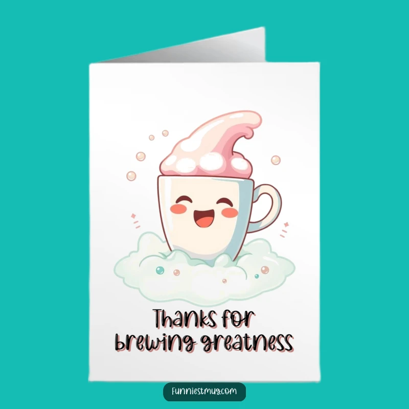 Free Printable Thank You Card: Coffee Cup's Bubbly Thanks!