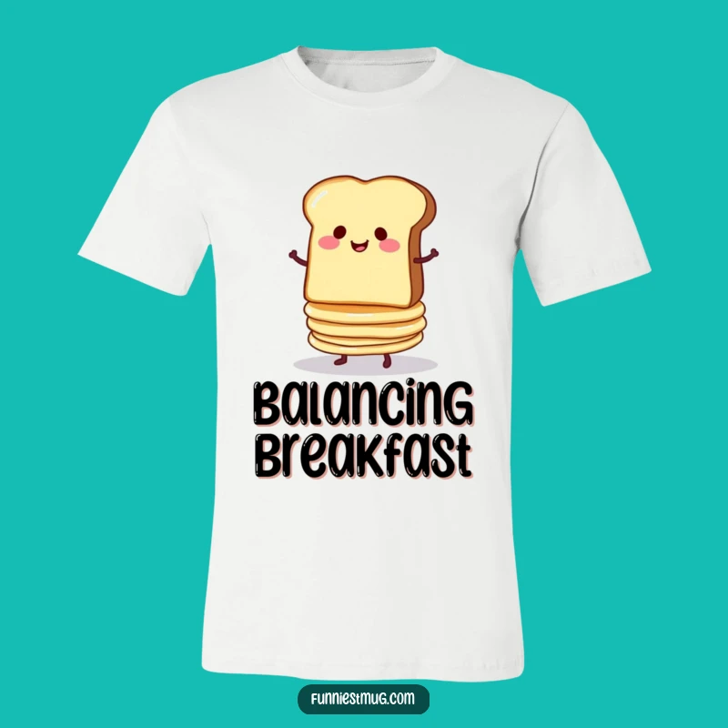 Funny Toast & Pancakes T-Shirt: Wear Your Breakfast Balancing Act with Pride